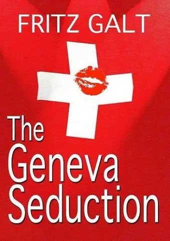 The Geneva Seduction: An International Thriller cover