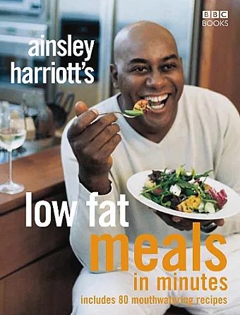Ainsley Harriott's Low Fat Meals In Minutes cover
