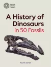 A History of Dinosaurs in 50 Fossils cover