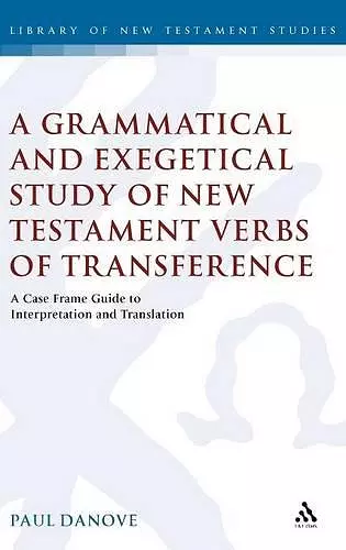 A Grammatical and Exegetical Study of New Testament Verbs of Transference cover