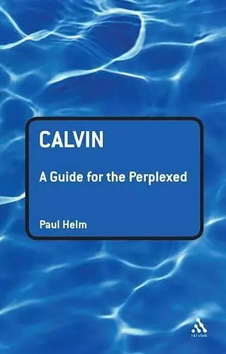 Calvin: A Guide for the Perplexed cover