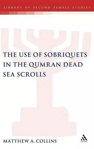 The Use of Sobriquets in the Qumran Dead Sea Scrolls cover