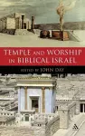 Temple and Worship in Biblical Israel cover
