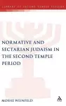Normative and Sectarian Judaism in the Second Temple Period cover