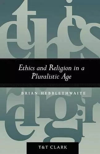 Ethics and Religion in a Pluralistic Age cover