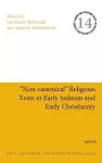 "Non-canonical" Religious Texts in Early Judaism and Early Christianity cover