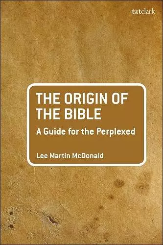 The Origin of the Bible: A Guide For the Perplexed cover