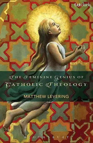 The Feminine Genius of Catholic Theology cover