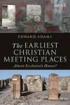 The Earliest Christian Meeting Places cover