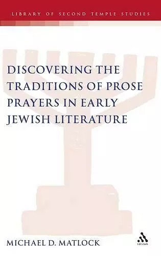 Discovering the Traditions of Prose Prayers in Early Jewish Literature cover