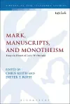 Mark, Manuscripts, and Monotheism cover