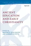 Ancient Education and Early Christianity cover