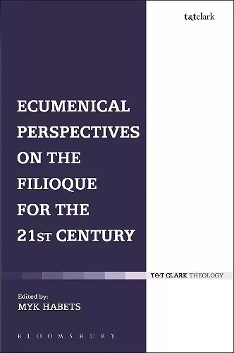 Ecumenical Perspectives on the Filioque for the 21st Century cover