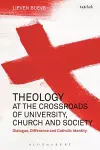 Theology at the Crossroads of University, Church and Society cover