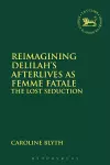 Reimagining Delilah’s Afterlives as Femme Fatale cover