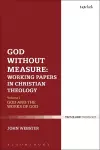 God Without Measure: Working Papers in Christian Theology cover