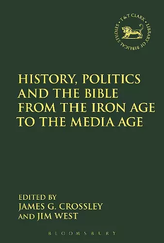 History, Politics and the Bible from the Iron Age to the Media Age cover