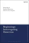 Beginnings: Interrogating Hauerwas cover