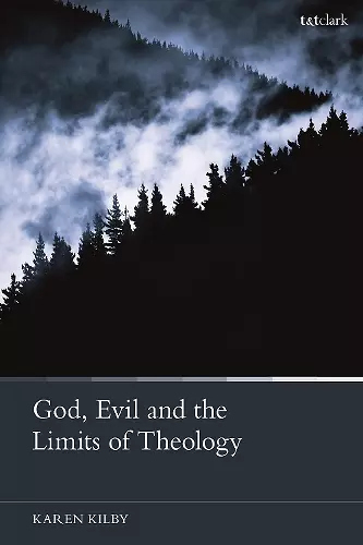 God, Evil and the Limits of Theology cover