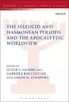 The Seleucid and Hasmonean Periods and the Apocalyptic Worldview cover