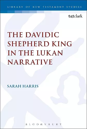 The Davidic Shepherd King in the Lukan Narrative cover