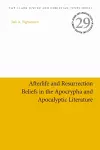 Afterlife and Resurrection Beliefs in the Apocrypha and Apocalyptic Literature cover