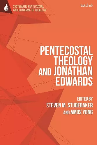 Pentecostal Theology and Jonathan Edwards cover