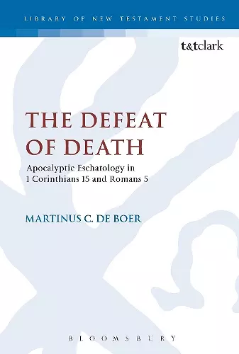 The Defeat of Death: Apocalyptic Eschatology in 1 Corinthians 15 and Romans 5 cover