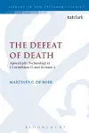 The Defeat of Death: Apocalyptic Eschatology in 1 Corinthians 15 and Romans 5 cover