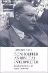 Bonhoeffer as Biblical Interpreter cover