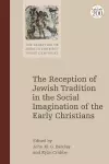 The Reception of Jewish Tradition in the Social Imagination of the Early Christians cover