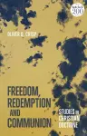 Freedom, Redemption and Communion: Studies in Christian Doctrine cover