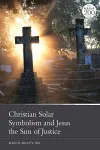 Christian Solar Symbolism and Jesus the Sun of Justice cover