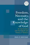 Freedom, Necessity, and the Knowledge of God cover