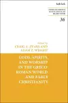 Gods, Spirits, and Worship in the Greco-Roman World and Early Christianity cover