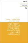 Gods, Spirits, and Worship in the Greco-Roman World and Early Christianity cover