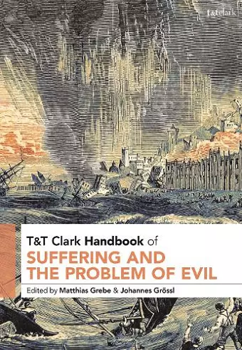 T&T Clark Handbook of Suffering and the Problem of Evil cover