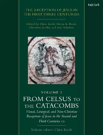 The Reception of Jesus in the First Three Centuries: Volume 3 cover