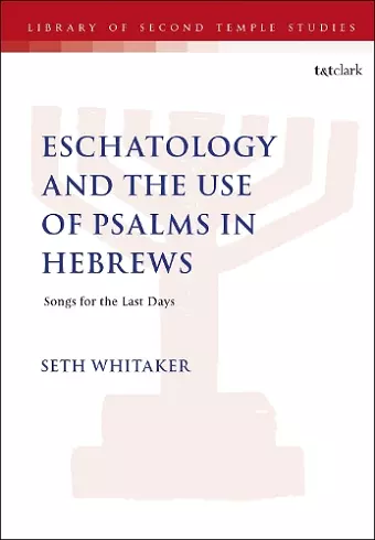 Eschatology and the Use of Psalms in Hebrews cover