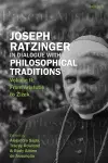Joseph Ratzinger in Dialogue with Philosophical Traditions cover