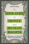 The Idolatry of Money and Human Rights cover
