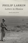 Philip Larkin: Letters to Monica cover