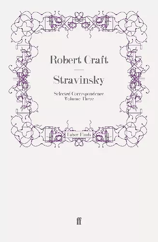 Stravinsky: Selected Correspondence Volume 3 cover