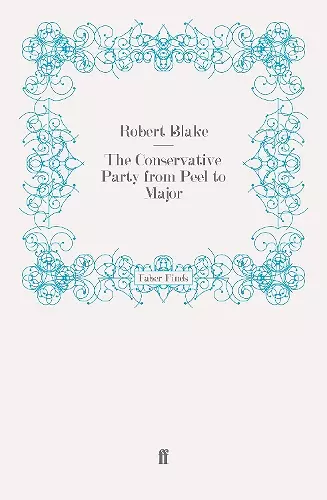 The Conservative Party from Peel to Major cover