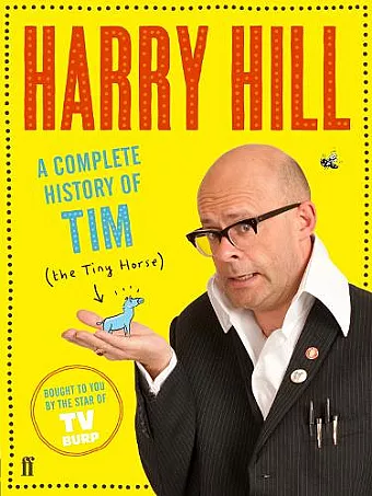 A Complete History of Tim (the Tiny Horse) cover