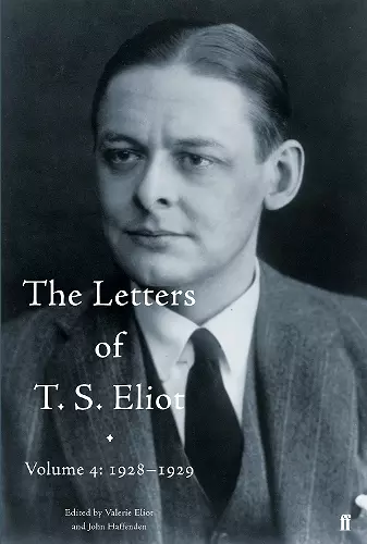 The Letters of T. S. Eliot Volume 4: 1928-1929 cover