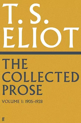 The Collected Prose of T.S. Eliot Volume 1 cover