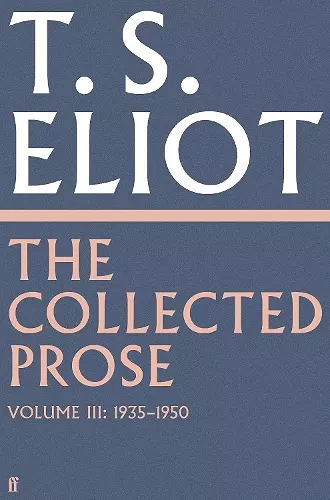 The Collected Prose of T.S. Eliot Volume 3 cover