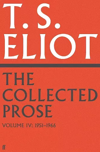 The Collected Prose of T.S. Eliot Volume 4 cover