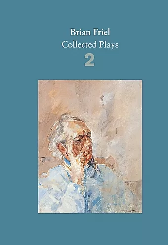 Brian Friel: Collected Plays – Volume 2 cover